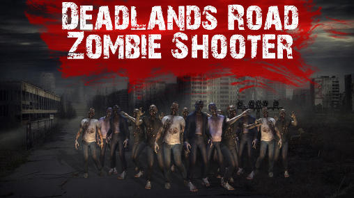Deadlands road zombie shooter постер приложения