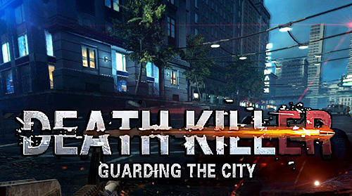 Death killer: Guarding the city постер приложения
